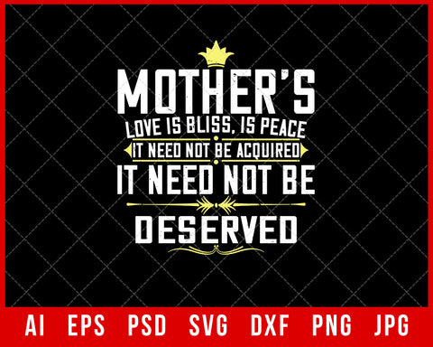 Mother’s Love is Bliss is Peace It Need Not Be Acquired It Need Not Be Deserved Mother’s Day Gift Editable T-shirt Design Ideas Digital Download File