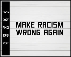 Make Racism Wrong Again Anti-Hate 86 45 Resist Message Cut File For Cricut Silhouette svg png Printable Files