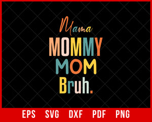 Mama Mommy Mom Bruh Mommy And Me Funny Svg, Happy Mother Day, Mother's Day Svg, Mommy Svg, Mom Life Svg, Motherhood Svg T-shirt Design Mother's Day SVG Cutting File Digital Download