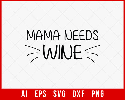 Mama Needs Wine Mother’s Day SVG Cut File for Cricut Silhouette Digital Download
