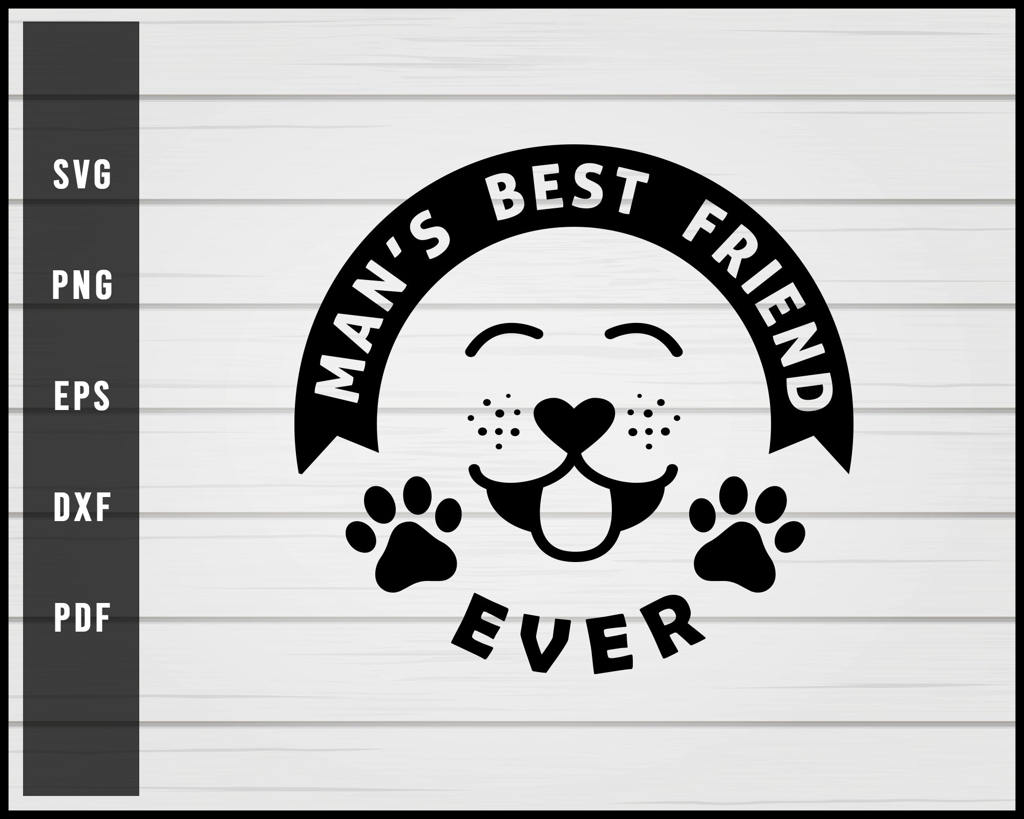 Man's Best Friend Is Dog Ever svg png Silhouette Designs For Cricut And Printable Files