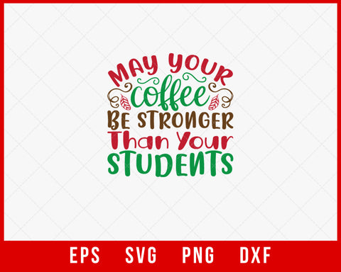 May Your Coffee Be Stronger Than Your Student Funny Christmas Santa Beads SVG Cut File for Cricut and Silhouette
