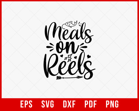 Meals on Reels Funny Fishing T-shirt Design Digital Download File