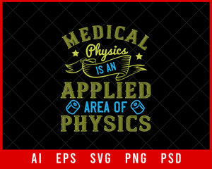 Medical Physics Is an Applied Area of Physics Editable T-shirt Design Digital Download File 
