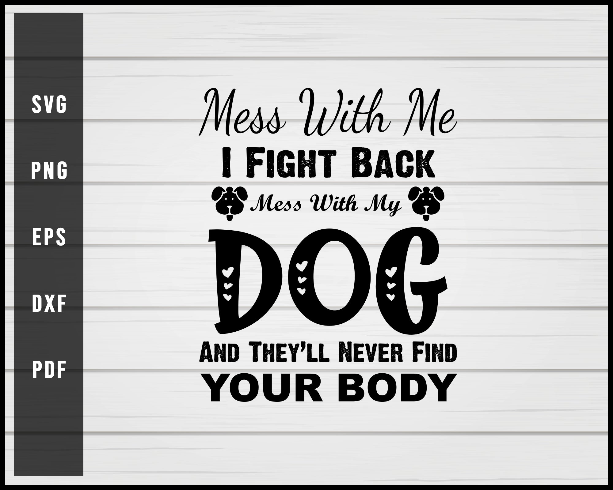 Mess With Me I fight Back Dog svg png eps Silhouette Designs For Cricut And Printable Files