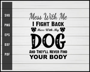Mess With Me I fight Back Dog svg png eps Silhouette Designs For Cricut And Printable Files