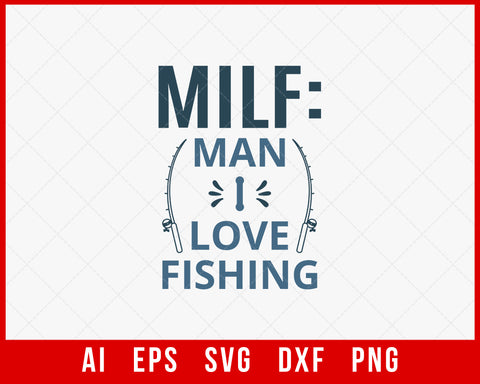 Milf Man I Love Fishing T-shirt Design Digital Download File