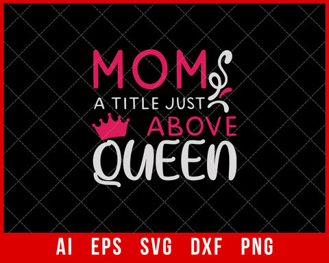 Mom a Title Just above Queen Mother’s Day SVG Cut File for Cricut Silhouette Digital Download