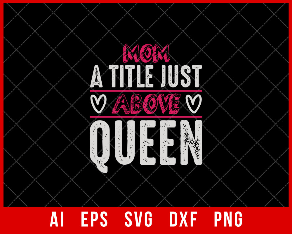 Mom a Title Just above Queen Mother’s Day SVG Cut File for Cricut Silhouette Digital Download