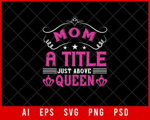 Mom a Title Just Above Queen Mother’s Face Mother’s Day Gift Editable T-shirt Design Ideas Digital Download File