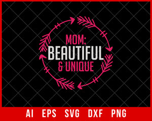 Mom Beautiful & Unique Mother’s Day SVG Cut File for Cricut Silhouette Digital Download