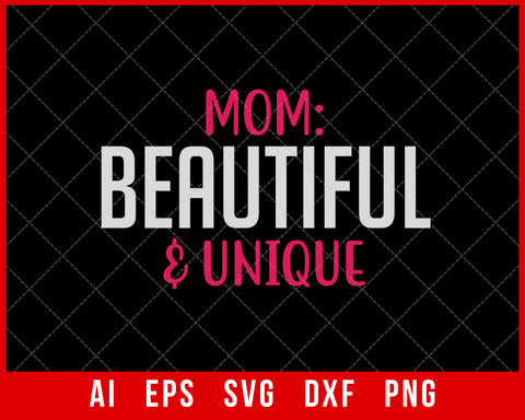 Mom Beautiful & Unique Mother’s Day SVG Cut File for Cricut Silhouette Digital Download