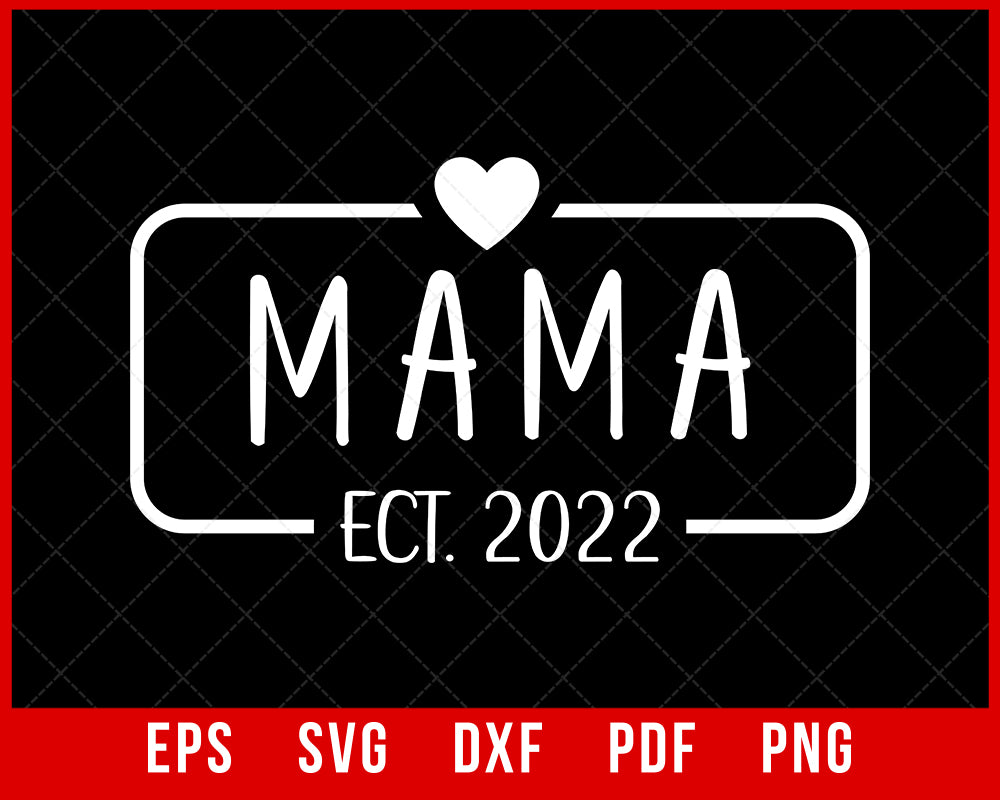 Mom Est. 2022 Shirt, Announcement Shirt, Promoted Tee, Personalization Shirt, Mom T Shirt, Gift For Mom, New Mom Shirt, Gift For Christmas T-shirt Design Mama SVG Cutting File Digital Download