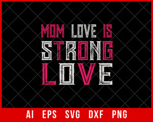 Mom Love is Strong Love Mother’s Day SVG Cut File for Cricut Silhouette Digital Download