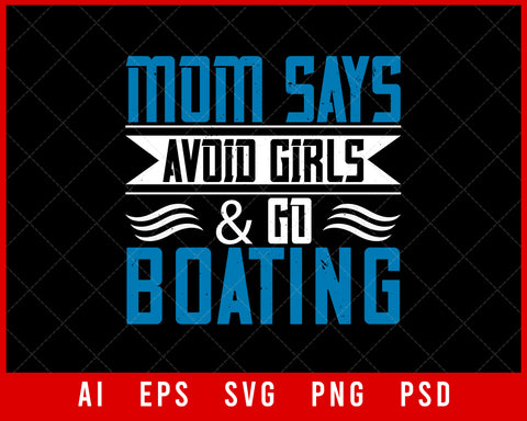 Mom Says Avoid Girls & Go Boating Editable T-shirt Design Digital Download File