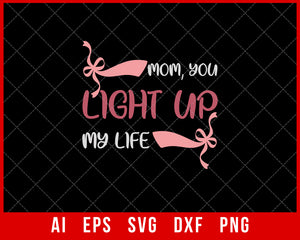 Mom You Light up My Life Mother’s Day SVG Cut File for Cricut Silhouette Digital Download