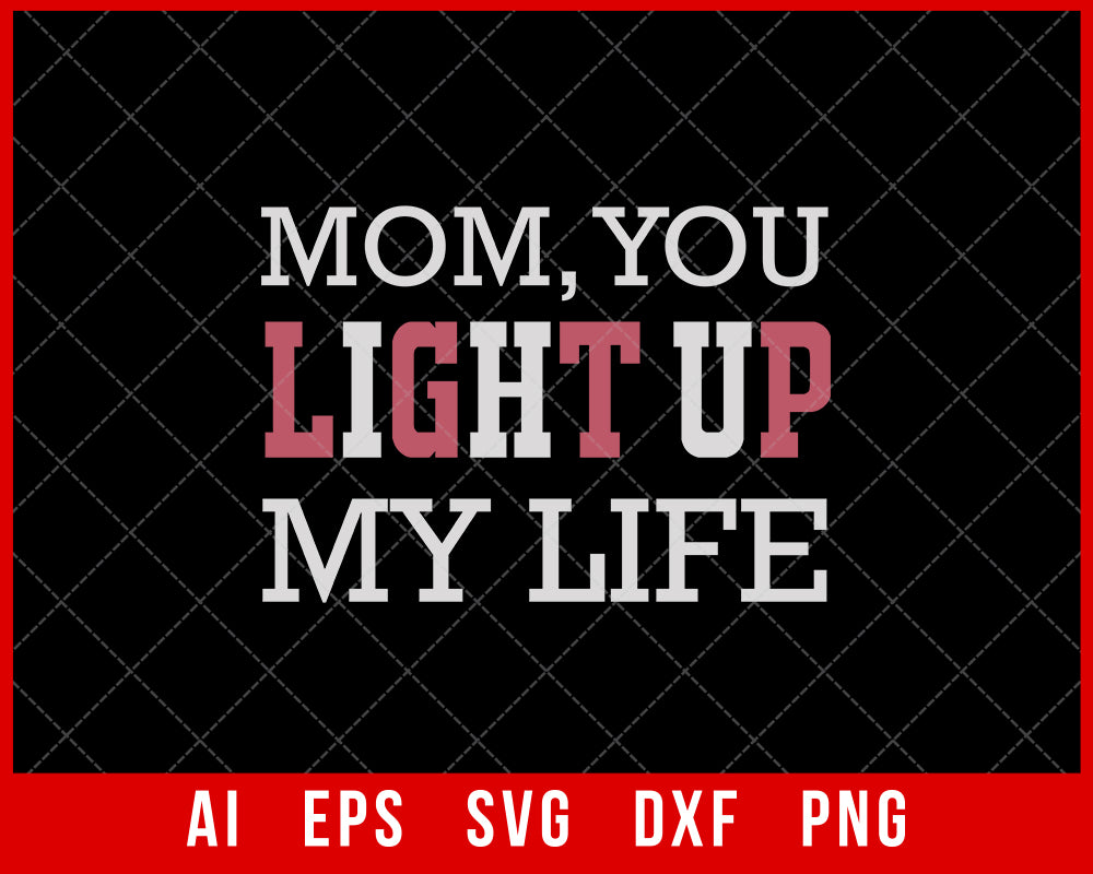 Mom You Light up My Life Mother’s Day SVG Cut File for Cricut Silhouette Digital Download