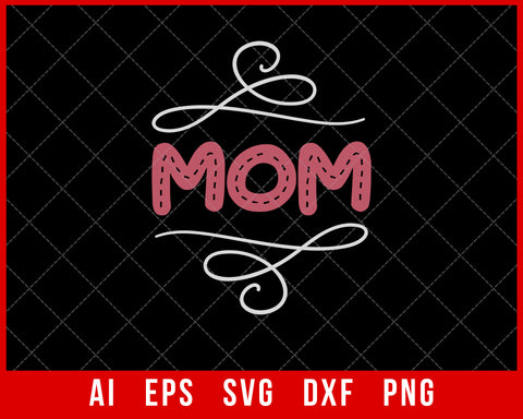 Mom Mother’s Day SVG Cut File for Cricut Silhouette Digital Download