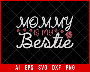 Mommy is My Bestie Mother’s Day SVG Cut File for Cricut Silhouette Digital Download