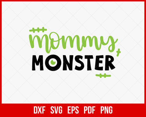 Mommy Monster Ghost Freak Funny Halloween SVG Cutting File Digital Download