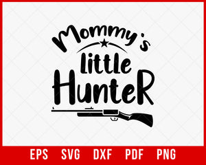 Mommy's Little Hunter SVG Hunting Cutting file T-Shirt Design Hunting SVG Cutting File Digital Download