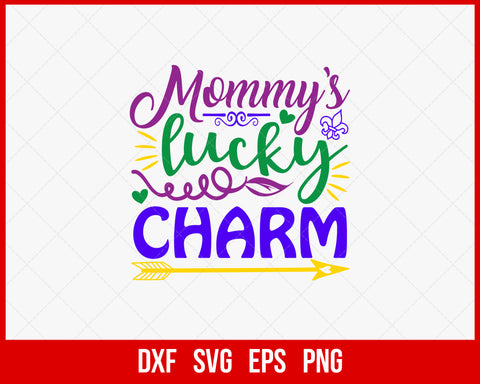 Mommy's Lucky Charm Mardi Gras Fat Tuesday Carnival Clipart SVG Cut File for Cricut and Silhouette