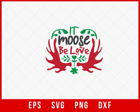 Moose Be Love Funny Christmas Holiday SVG Cut File for Cricut and Silhouette
