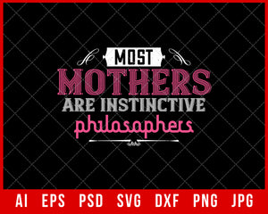 Most Mothers are Instinctive Philosophers Mother’s Day Gift Editable T-shirt Design Ideas Digital Download File