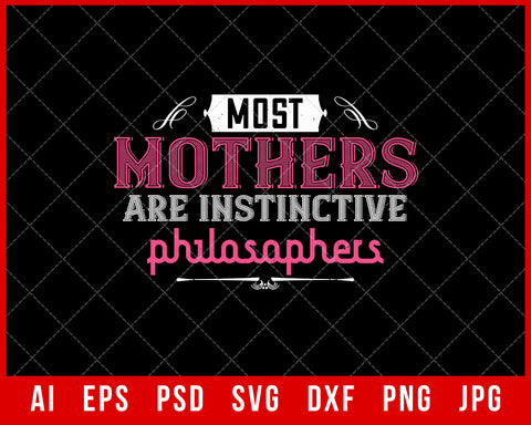 Most Mothers are Instinctive Philosophers Mother’s Day Gift Editable T-shirt Design Ideas Digital Download File