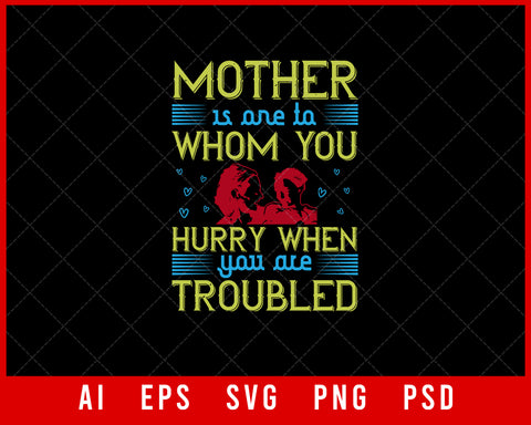 Mother is One to Whom You Hurry When You Are Troubled Mother’s Day Gift Editable T-shirt Design Ideas Digital Download File