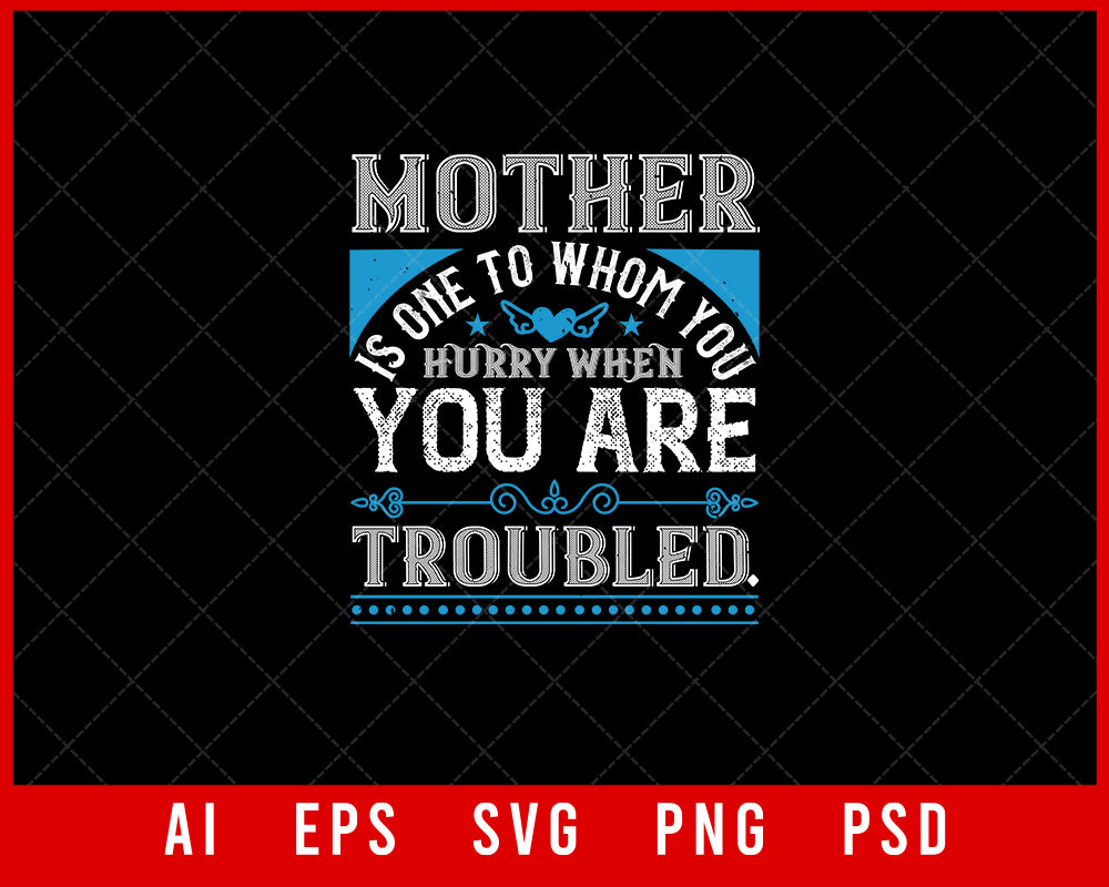 Mother is One to Whom You Hurry When You Are Troubled Mother’s Day Gift Editable T-shirt Design Ideas Digital Download File