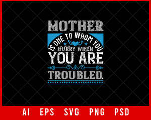 Mother is One to Whom You Hurry When You Are Troubled Mother’s Day Gift Editable T-shirt Design Ideas Digital Download File