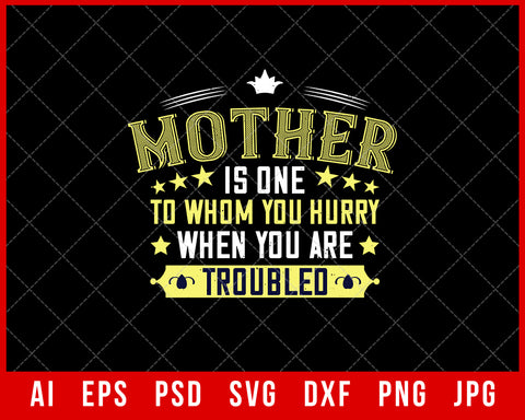 Mother is One to Whom You Hurry When You are Troubled Mother’s Day Gift Editable T-shirt Design Ideas Digital Download File