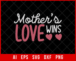 Mother’s Love Wins Mother’s Day SVG Cut File for Cricut Silhouette Digital Download