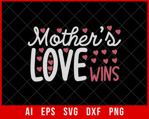 Mother’s Love Wins Mother’s Day SVG Cut File for Cricut Silhouette Digital Download