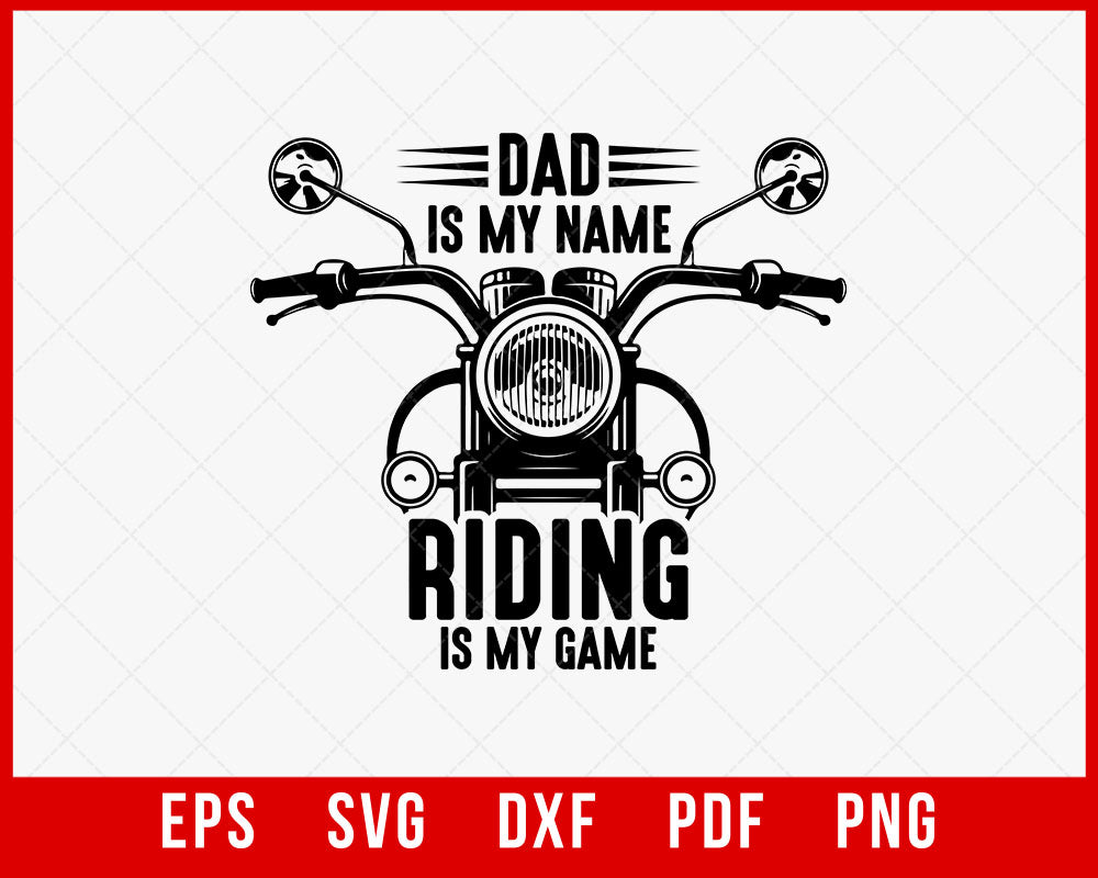 Motorcycle Gift for Dad, Funny Biker Shirt, Dad is my name, Riding is my Game T-Shirt Design Riding SVG Cutting File Digital Download     