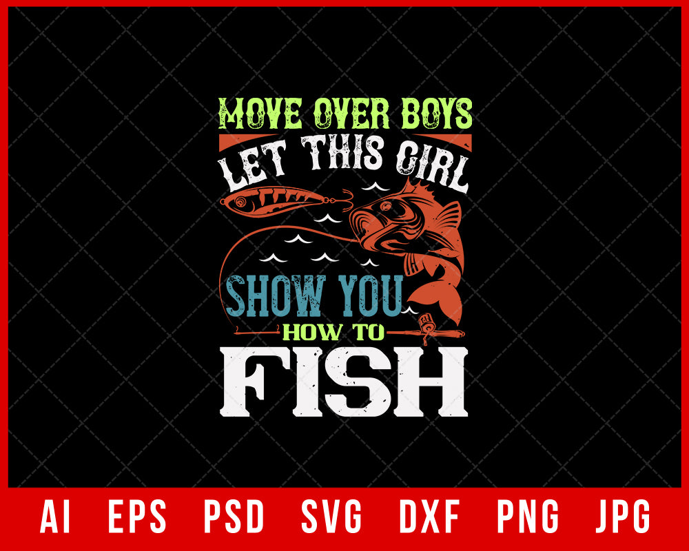 Move Over Boys Let This Girl Show You Editable Funny Fishing T-Shirt Design Digital Download File