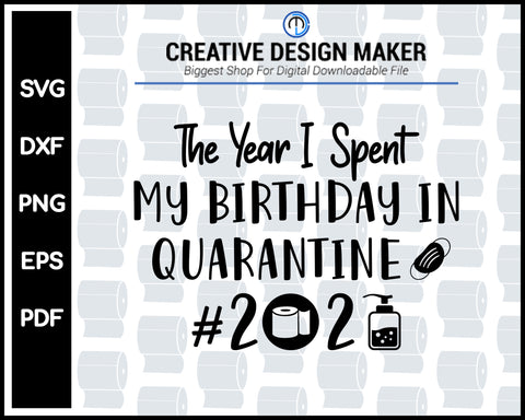 My Birthday In Quarantine 2020 svg For Cricut Silhouette And eps png Printable Artworks