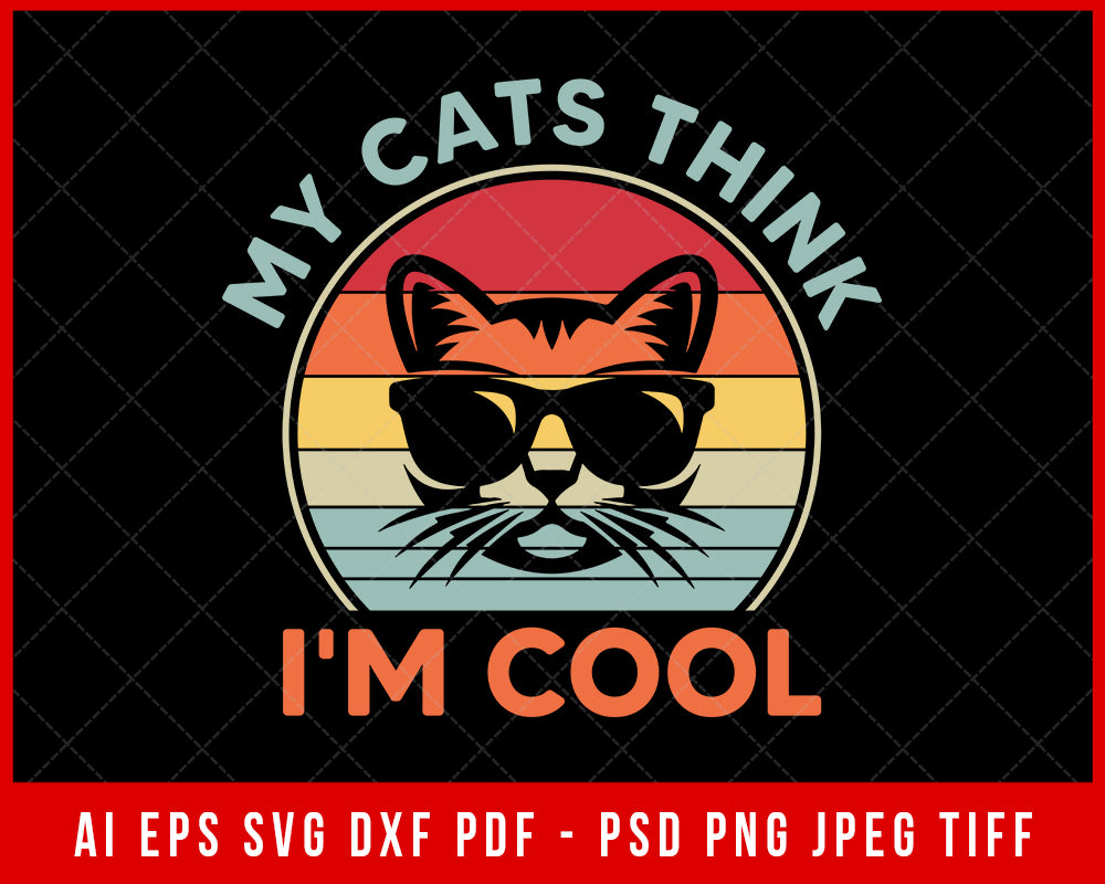 My Cats Think I'm Cool Funny Kitten Lover SVG | Creative Design Maker ...