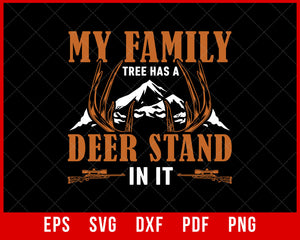 My Family Tree Has A Deer Stand In It Hunting T-Shirt Design Hunting SVG Cutting File Digital Download 