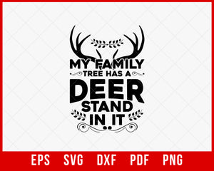 My Family Tree Has a Deer Stand in It Funny Hunting SVG Cutting File Digital Download