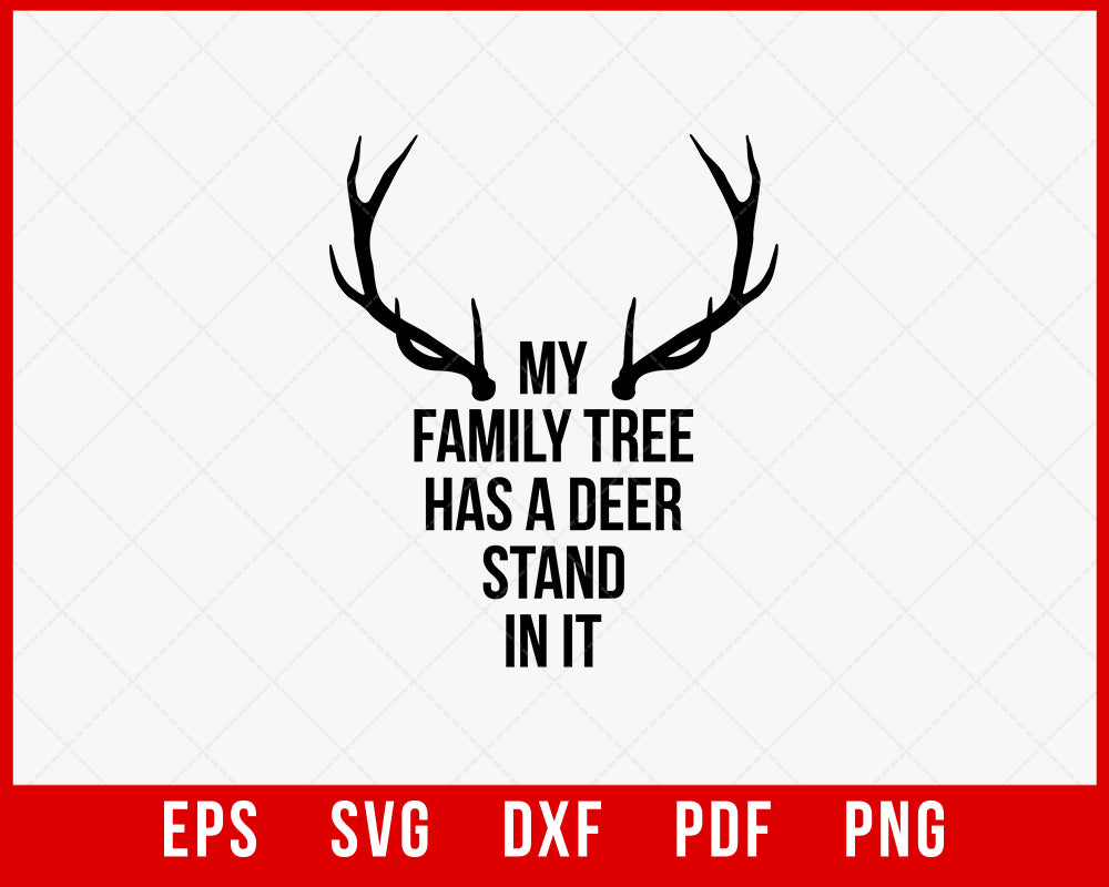 My Family Tree Has a Deer Stand in It Hunting SVG Cutting File Digital Download