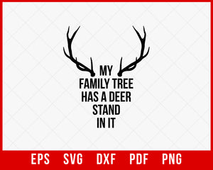 My Family Tree Has a Deer Stand in It Hunting SVG Cutting File Digital Download