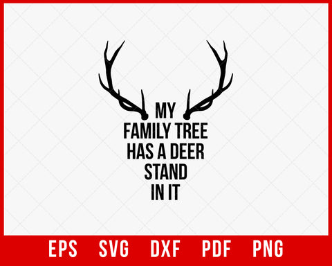 My Family Tree Has a Deer Stand in It Hunting SVG Cutting File Digital Download