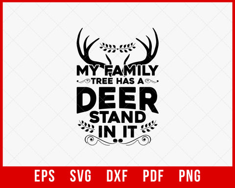 My Family Tree Has a Deer Stand in It Funny Hunting SVG Cutting File Digital Download