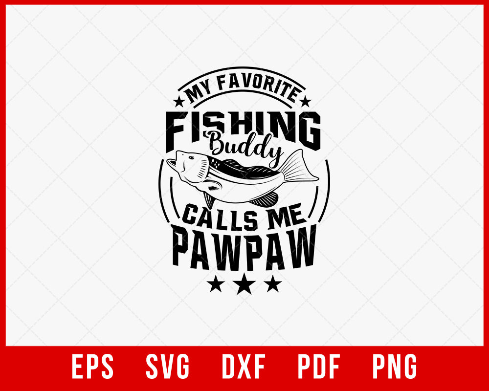 My Favorite Fishing Buddy Calls Me Pawpaw Funny T-shirt Design Digital Download File