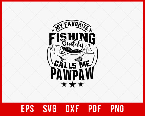 My Favorite Fishing Buddy Calls Me Pawpaw Funny T-shirt Design Digital Download File