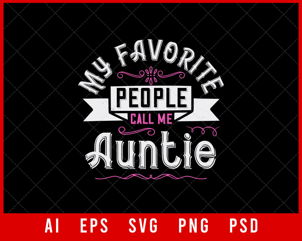 My Favorite People Call Me Auntie Auntie Gift Editable T-shirt Design Ideas Digital Download File
