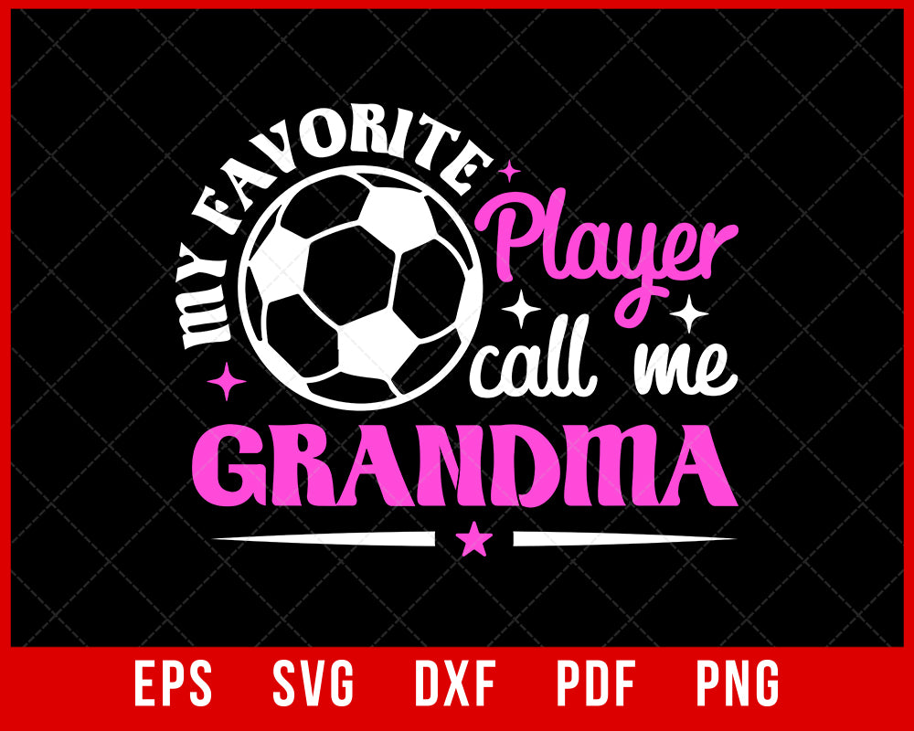 Soccer Game Day, My Favorite Player Calls Me Grandma Soccer Unisex T-shirt Design Sports SVG Cutting File Digital Download  