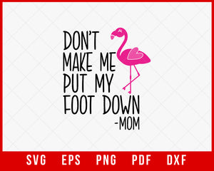 My Foot Down Mom Flamingo Summer T-shirt Design Digital Download File